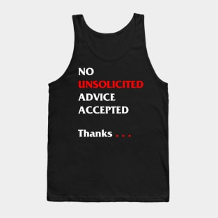 No unsolicited advice accepted Tank Top